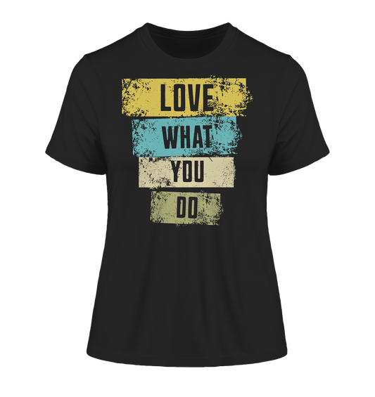 Love What You Do - Fitted Ladies Organic Shirt