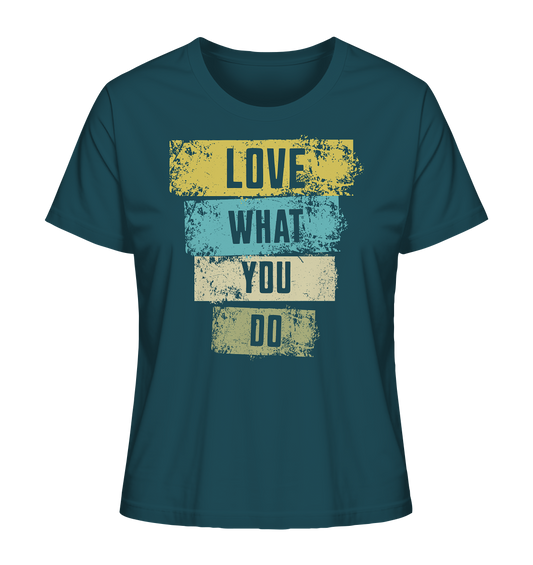 Love What You Do - Ladies Organic Shirt