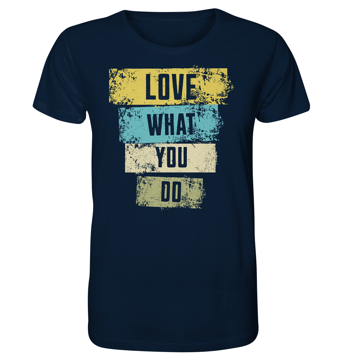 Love What You Do - Organic Shirt