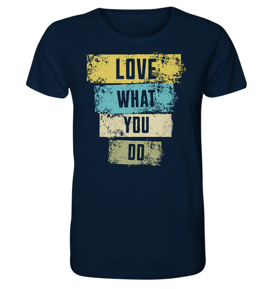 Love What You Do - Organic Shirt
