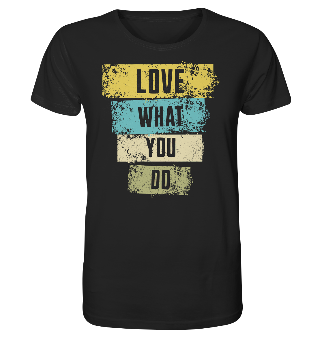 Love What You Do - Organic Shirt