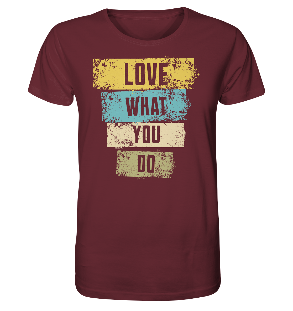 Love What You Do - Organic Shirt
