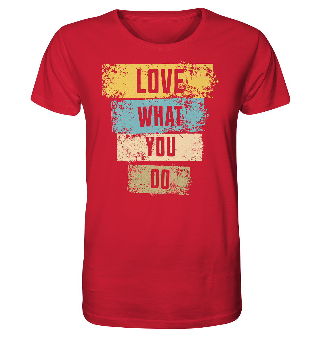 Love What You Do - Organic Shirt